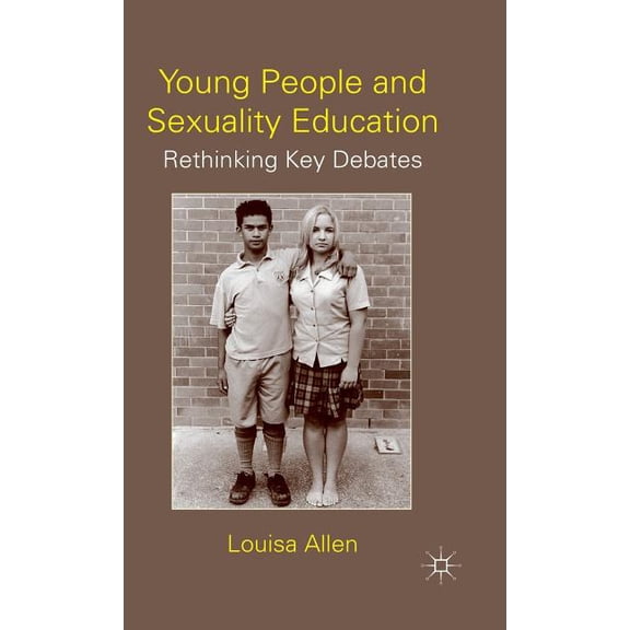 Young People and Sexuality Education: Rethinking Key Debates, (Hardcover)