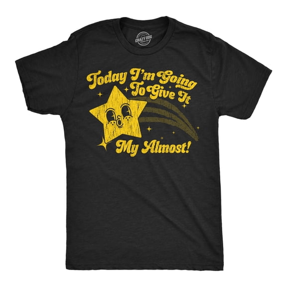 Mens Funny T Shirts Today Im Going to Give It My Almost Sarcastic Graphic Novelty Tee for Men Graphic Tees