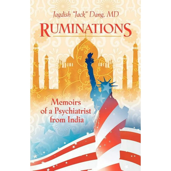 Ruminations: Memoirs of a Psychiatrist from India  Paperback  MD Jagdish Jack Dang