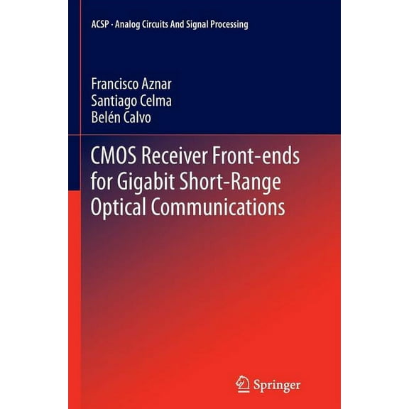 Analog Circuits and Signal Processing CMOS Receiver Front-Ends for Gigabit Short-Range Optical Communications, (Paperback)