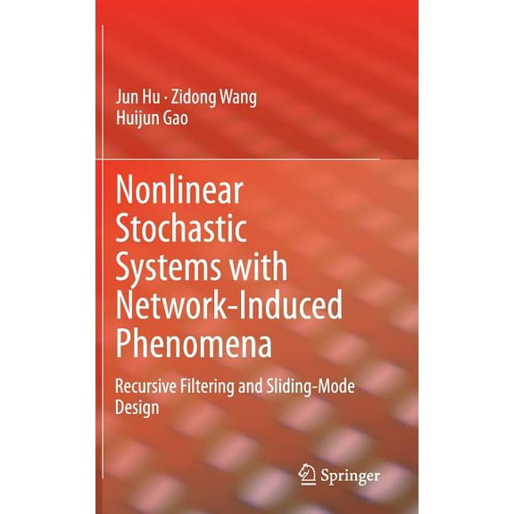 Nonlinear Stochastic Systems with Network-Induced Phenomena: Recursive Filtering and Sliding-Mode Design, (Hardcover)