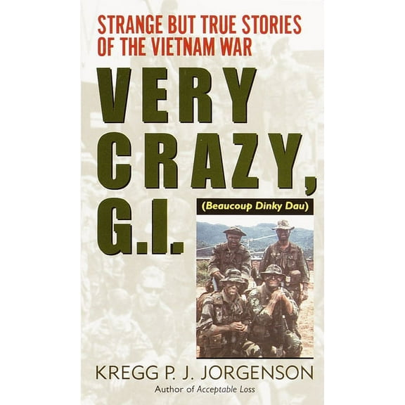 Very Crazy, G.I.!: Very Crazy, G.I.!: Strange but True Stories of the Vietnam War, (Paperback)