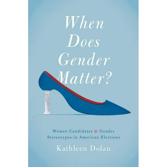 When Does Gender Matter?: Women Candidates and Gender Stereotypes in American Elections, (Paperback)