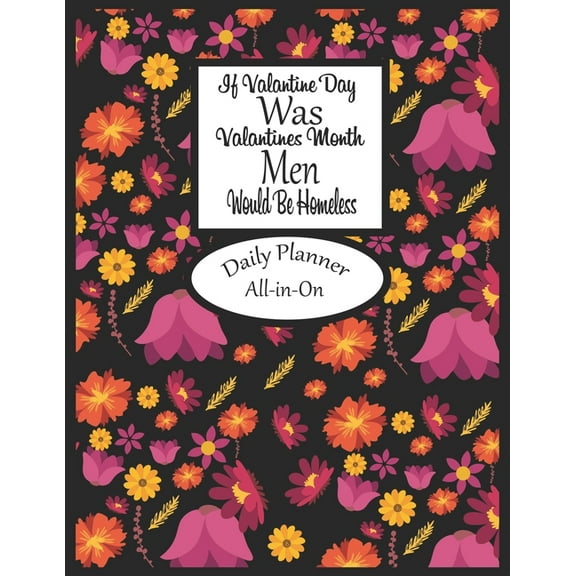 If Valantine's Day Daily Planner All-in-One: Cute Valantine's Planning Organizer With Complete To do list, Meal Plan, Timelines And Budget Workbook, color interior (Paperback)