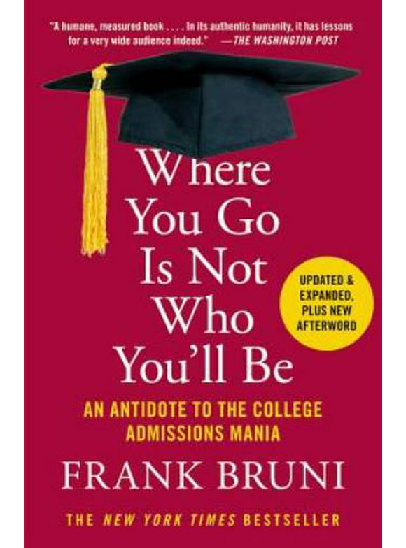 Pre-Owned,  Where You Go Is Not Who You'll Be: An Antidote to the College Admissions Mania, (Paperback)