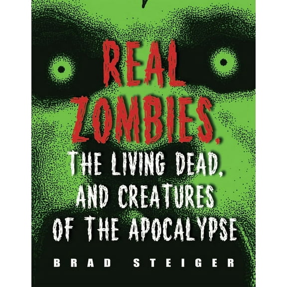Real Unexplained! Collection Real Zombies, the Living Dead, and Creatures of the Apocalypse, (Paperback)