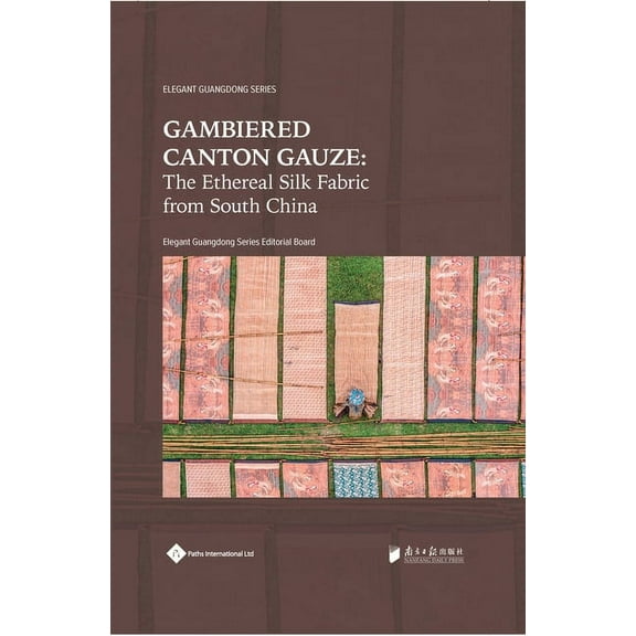 Elegant Guangdong Series: Gambiered Canton Gauze : Ethereal Silk Fabric from South China (Paperback)