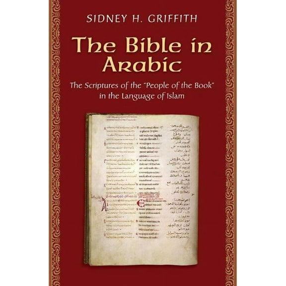 The Bible in Arabic: The Scriptures of the 'people of the Book' in the Language of Islam