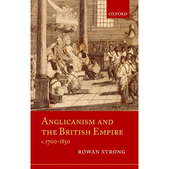Anglicanism and the British Empire, C.1700-1850, (Hardcover)
