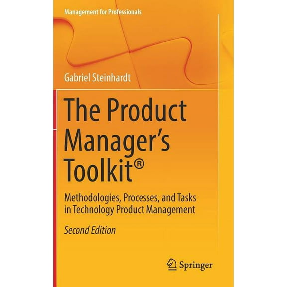 Management for Professionals The Product Manager's Toolkit(r): Methodologies, Processes, and Tasks in Technology Product Management, (Hardcover)