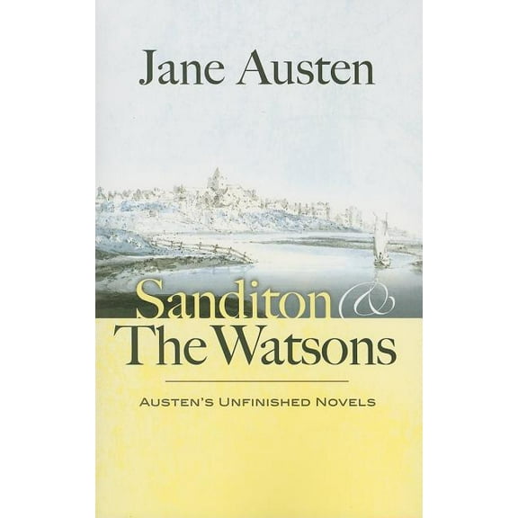 Sanditon and The Watsons : Austen's Unfinished Novels (Paperback)