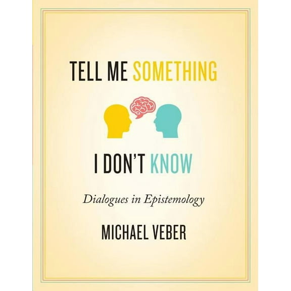 Tell Me Something I Don't Know: Dialogues in Epistemology, (Paperback)