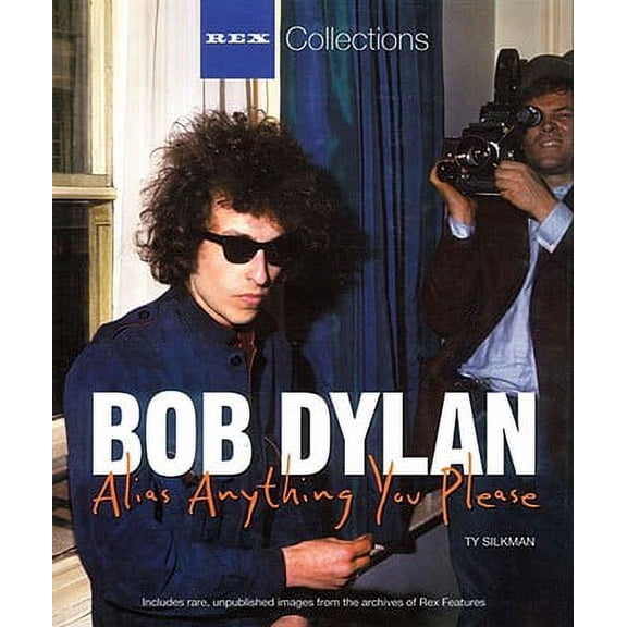 Rex Collections (Hardcover): Bob Dylan : Alias Anything You Please (Hardcover)