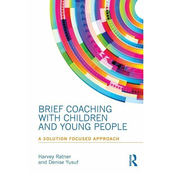 Brief Coaching with Children and Young People: A Solution Focused Approach, (Paperback)