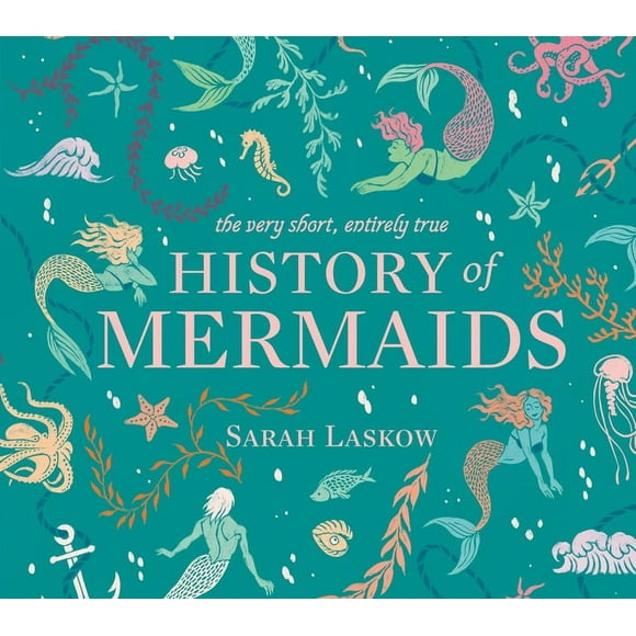The Very Short, Entirely True History of Mermaids (Hardcover)