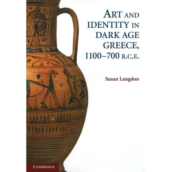 Art and Identity in Dark Age Greece, 1100-700 BC, (Paperback)