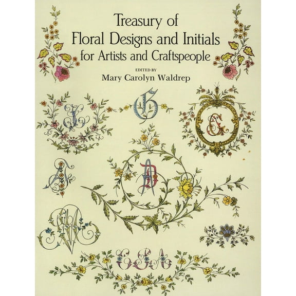 Dover Pictorial Archive Treasury of Floral Designs and Initials for Artists and Craftspeople, (Paperback)