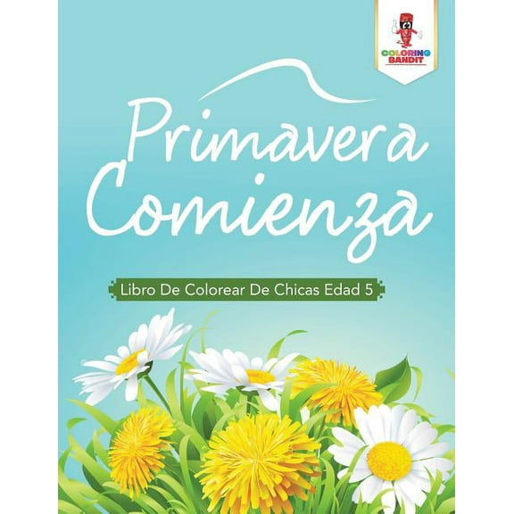 Primavera Comienza: Libro De Colorear De Chicas Edad 5, (Paperback)