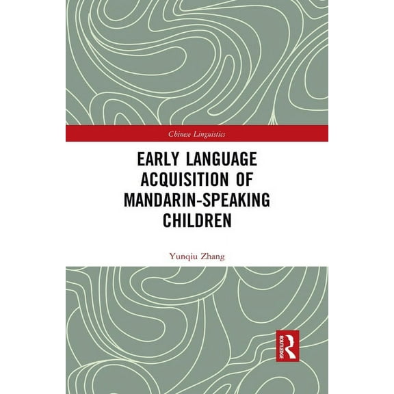 Chinese Linguistics Early Language Acquisition of Mandarin-Speaking Children, (Paperback)