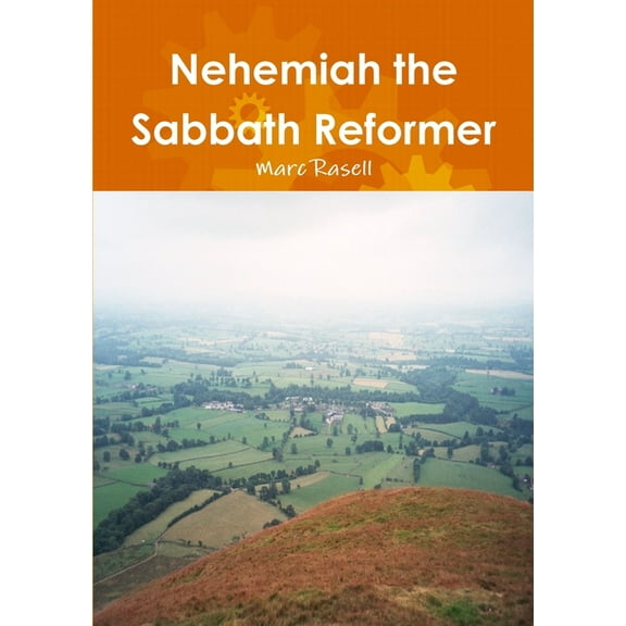 Nehemiah the Sabbath Reformer, (Paperback)