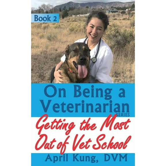 On Being a Veterinarian: On Being a Veterinarian: Book 2: Getting the Most Out of Vet School (Paperback)