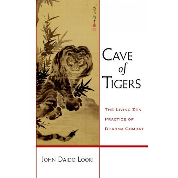 Dharma Communications: Cave of Tigers : The Living Zen Practice of Dharma Combat (Paperback)