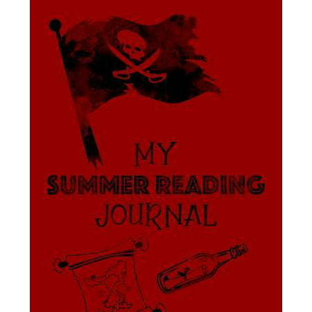 My Summer Reading Journal: Daily Workbook Pirate design For elementary and middle school readers to use in conjunction with summer reading list T