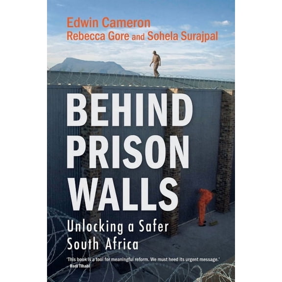 Behind Prison Walls: Unlocking a Safer South Africa, (Paperback)