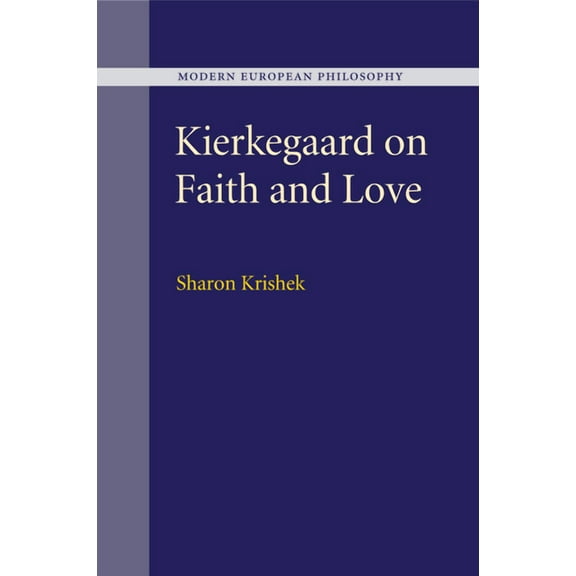 Modern European Philosophy Kierkegaard on Faith and Love, (Paperback)