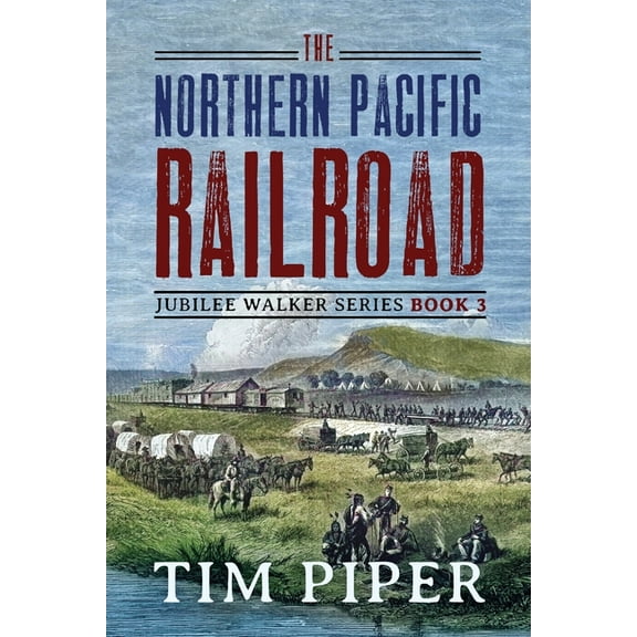 Jubilee Walker The Northern Pacific Railroad, Book 3, (Paperback)