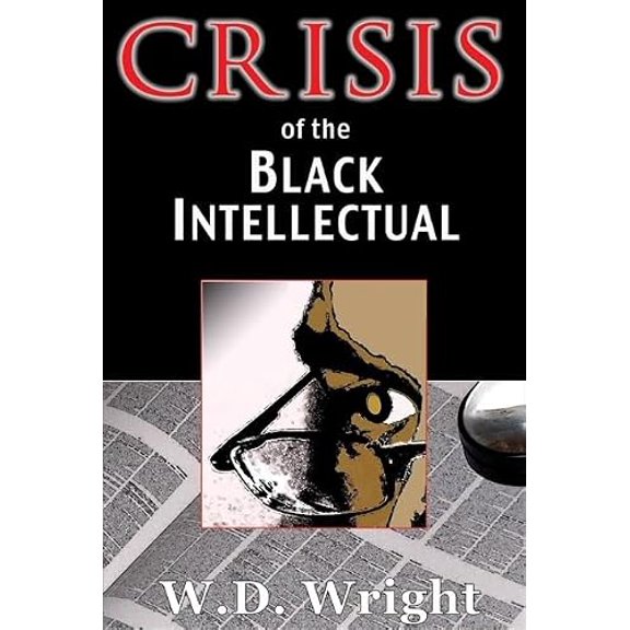 Pre-Owned Crisis of the Black Intellectual (Paperback) 0883782510 9780883782514