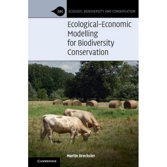 Ecology, Biodiversity and Conservation Ecological-Economic Modelling for Biodiversity Conservation, (Hardcover)
