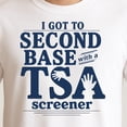 thumbnail image 3 of I Got To Second Base With A TSA Screener T-Shirt – Travel Humor – Unisex Adult Apparel, 3 of 6