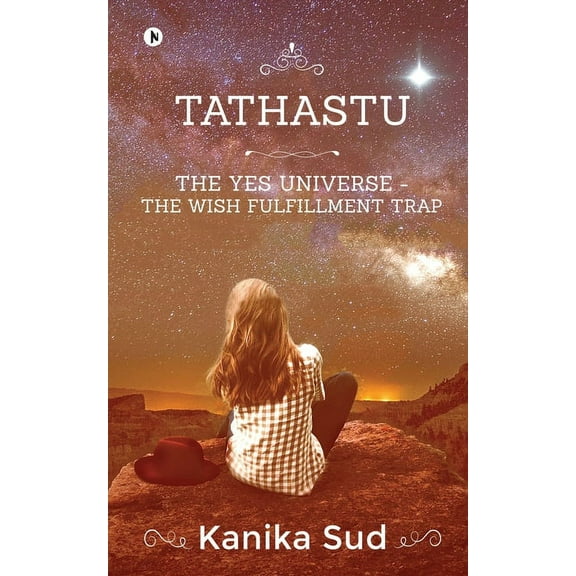 Tathastu: The Yes Universe - The Wish Fulfillment Trap, (Paperback)