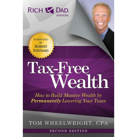 Tax-Free Wealth : How to Build Massive Wealth by Permanently Lowering Your (Best Way To Build Wealth In Real Estate)