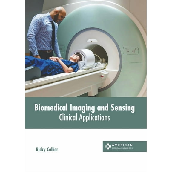 Biomedical Imaging and Sensing: Clinical Applications, (Hardcover)