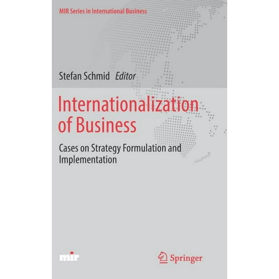 Mir International Business Internationalization of Business: Cases on Strategy Formulation and Implementation, (Hardcover)