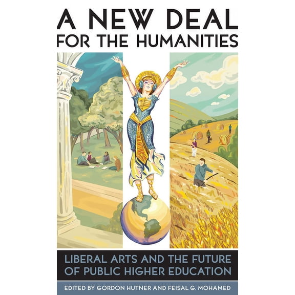 American Campus A New Deal for the Humanities: Liberal Arts and the Future of Public Higher Education, (Paperback)