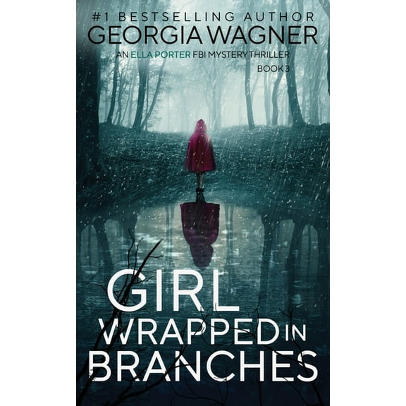 Ella Porter FBI Mystery Thriller Girl Wrapped in Branches, Book 3, (Paperback)
