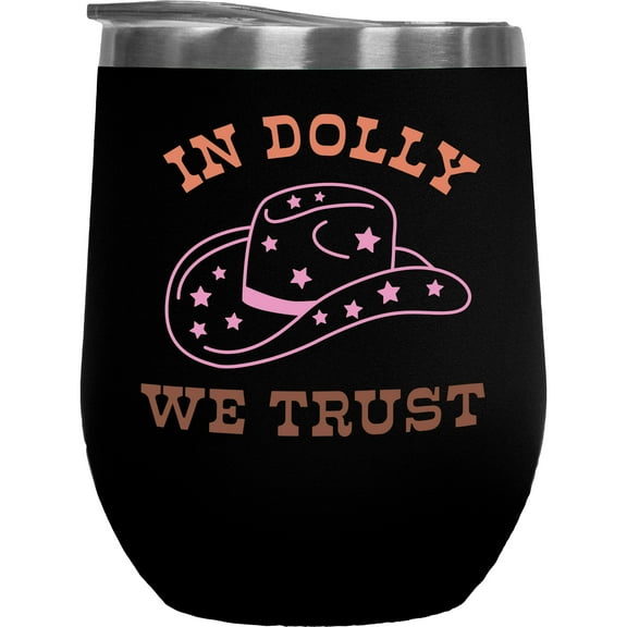 In Dolly We Trust, Funny Country Themed Quote Merch Gift, Black 12oz Wine Tumbler