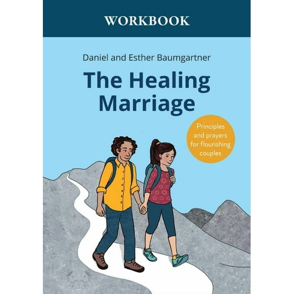 The Healing Marriage Workbook: Principles and prayers for flourishing couples, (Paperback)