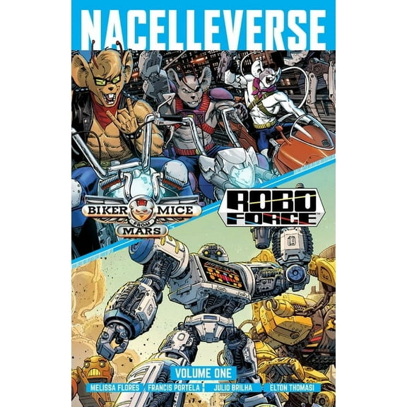 Nacelleverse Nacelleverse Vol. 1: Biker Mice from Mars & Roboforce, Book 1, (Paperback)