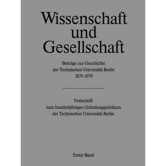 Wissenschaft Und Gesellschaft: BeitrÃ¤ge Zur Geschichte Der Technischen UniversitÃ¤t Berlin 1879-1979, (Paperback)