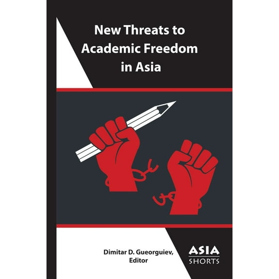 Asia Shorts New Threats to Academic Freedom in Asia, (Paperback)