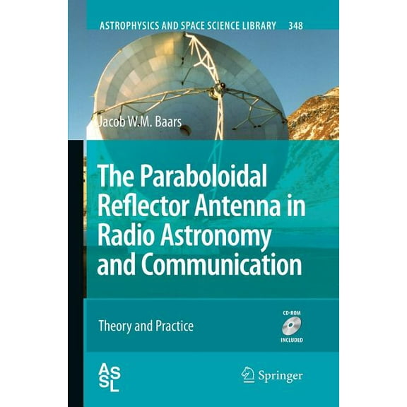 Astrophysics and Space Science Library The Paraboloidal Reflector Antenna in Radio Astronomy and Communication: Theory and Practice, Book 348, (Paperback)
