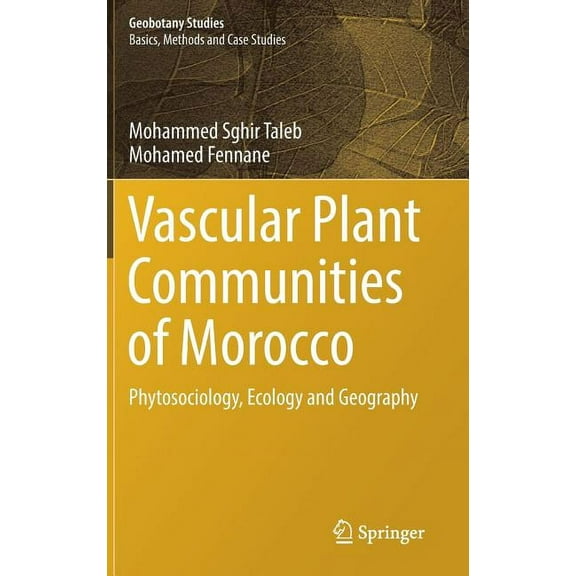 Geobotany Studies Vascular Plant Communities of Morocco: Phytosociology, Ecology and Geography, (Hardcover)
