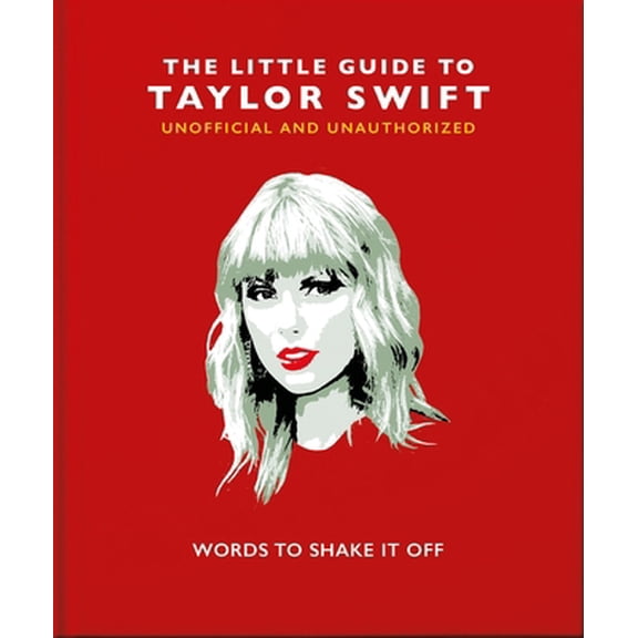 Pre-Owned The Little Guide to Taylor Swift: Words to Shake It Off (Hardcover) 1800691696 9781800691698