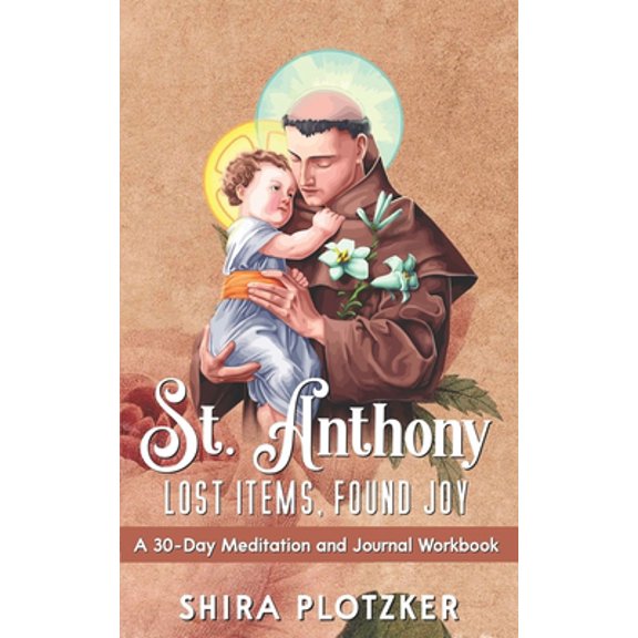 Pre-Owned ST. ANTHONY - Lost Items, Found Joy: A 30-Day Meditation Book and Journal (Paperback) 1690187107 9781690187103