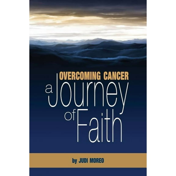 Overcoming Cancer: A Journey of Faith, (Paperback)