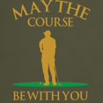 thumbnail image 3 of CafePress - May The Course Be With You Dark T Shirt - Men's Classic Graphic Cotton T-Shirt, 3 of 4